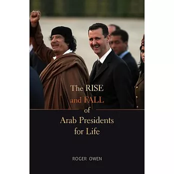 The Rise and Fall of Arab Presidents for Life: With a New Afterword