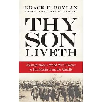 Thy Son Liveth: Messages from a World War I Soldier to His Mother from the Afterlife