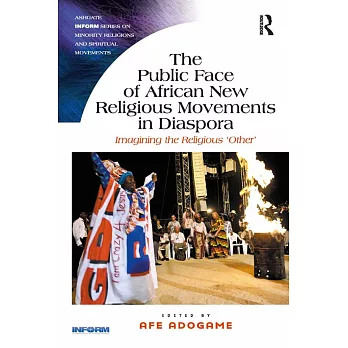 The Public Face of African New Religious Movements in Diaspora: Imagining the Religious ’other’