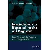 Nanotechnology for Biomedical Imaging and Diagnostics: From Nanoparticle Design to Clinical Applications