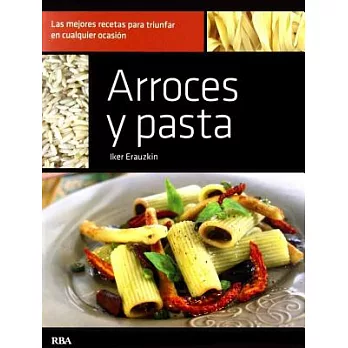 Arroces y pasta / Rice and pasta: Las Mejores Recetas Para Triunfar En Cualquier Ocasion