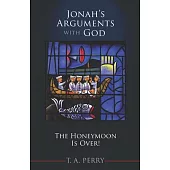 Jonah’s Arguments With God: The Honeymoon Is Over!