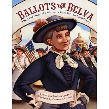 Ballots for Belva : the true story of a woman
