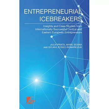 Entrepreneurial Icebreakers: Insights and Case Studies from Internationally Successful Central and Eastern European Entrepreneur