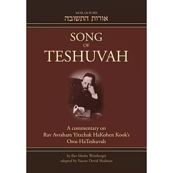 Song of Teshuvah: A commentary on Rav Avraham Yitzchak Hakohen Kook’s Oros HaTeshuvah