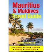 Mauritius & Maldives Travel Guide: Attractions, Eating, Drinking, Shopping & Places to Stay