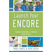 Launch Your Encore: Finding Adventure and Purpose Later in Life
