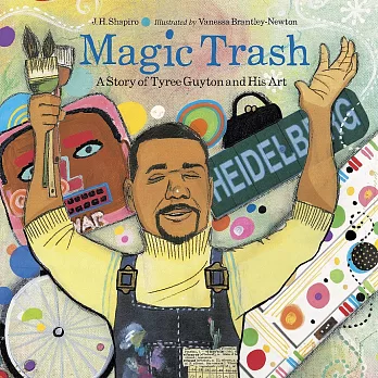 Magic trash  : a story of Tyree Guyton and his art
