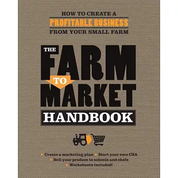 The Farm to Market Handbook: How to Create a Profitable Business from Your Small Farm