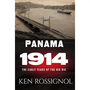 Panama 1914: The Early Years of the Big Dig