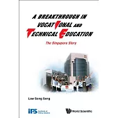 A Breakthrough in Vocational and Technical Education: The Singapore Story