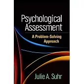 Psychological Assessment: A Problem-Solving Approach