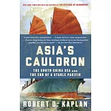 Asia’s Cauldron: The South China Sea and the End of a Stable Pacific