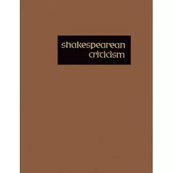 Shakespearean Criticism: Excerpts from the Criticism of William Shakespeare’s Plays & Poetry, from the First Published Appraisal