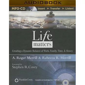 Life Matters: Creating a Dynamic Balance of Work, Family, Time, & Money