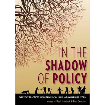 In the Shadow of Policy: Everyday Practices in South African Land and Agrarian Reform