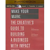 Make Your Mark: The Creative’s Guide to Building a Business With Impact