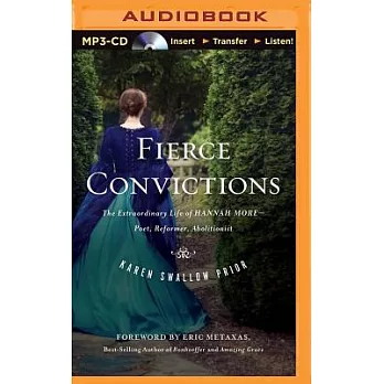 Fierce Convictions: The Extraordinary Life of Hannah More - Poet, Reformer, Abolitionist