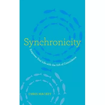 Synchronicity: Empower Your Life with the Gift of Coincidence