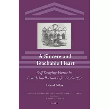 A Sincere and Teachable Heart: Self-Denying Virtue in British Intellectual Life, 1736-1859