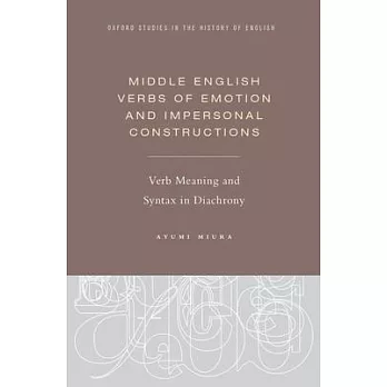 Middle English Verbs of Emotion and Impersonal Constructions: Verb Meaning and Syntax in Diachrony