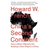 China’s Second Continent: How a Million Migrants Are Building a New Empire in Africa