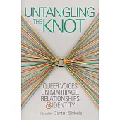 Untangling the Knot: Queer Voices on Marriage, Relationships & Identity