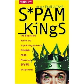 Spam Kings: The real story behind the high-rolling hucksters pushing porn, pills, and @*#?% enlargements
