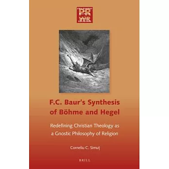 F. C. Baur’s Synthesis of Böhme and Hegel: Redefining Christian Theology As a Gnostic Philosophy of Religion