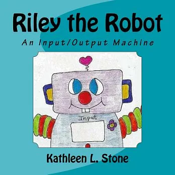 Riley the Robot: An Input/Output Machine