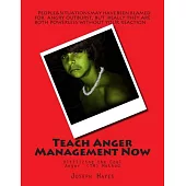 Teach Anger Management Now: Utilizing the Cool Anger (Tm) Method
