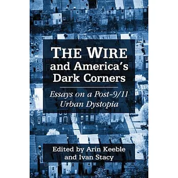 The Wire and America’s Dark Corners: Critical Essays