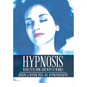 Hypnosis: What It Is, How and Why It Works