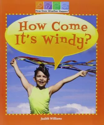 How Come It’s Windy?