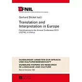 Translation and Interpretation in Europe: Contributions to the Annual Conference 2013 of Efnil in Vilnius