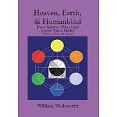 Heaven, Earth, & Humankind: Three Spheres, Three Light Cycles, Three Modes Volume I Days and Seasons