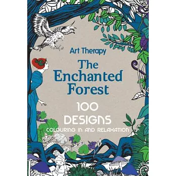 The Enchanted Forest: 100 Designs: Colouring in and Relaxation