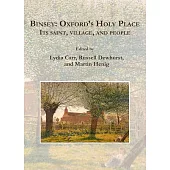 Binsey: Oxford’s Holy Place; Its Saint, Village, and People