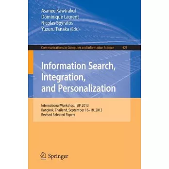 Information Search, Integration, and Personalization: International Workshop, Isip 2013, Bangkok, Thailand, September 16-18, 201