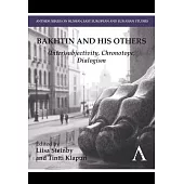 Bakhtin and His Others: (inter)Subjectivity, Chronotope, Dialogism