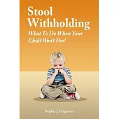 Stool Withholding: What to Do When Your Child Won’t Poo!