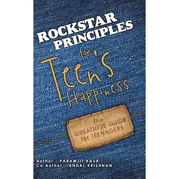 Rockstar Principles for Teen’s Happiness: The Greatness Guide for Teenagers
