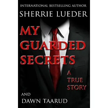 My Guarded Secrets: A True Story