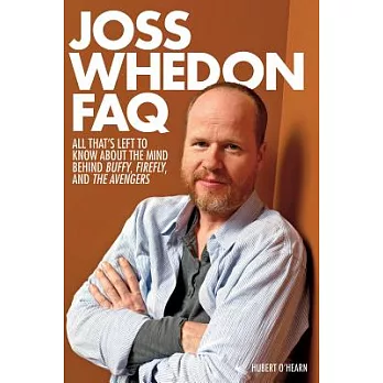 Joss Whedon FAQ: All That’s Left to Know About the Mind Behind Buffy, Firefly, and the Avengers