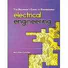 The Beginner’s Guide to Engineering: Electrical Engineering
