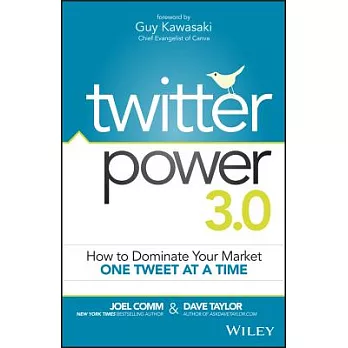 Twitter Power 3.0: How to Dominate Your Market One Tweet at a Time