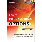 How to Price and Trade Options: Identify, Analyze, and Execute the Best Trade Probabilities, + Website