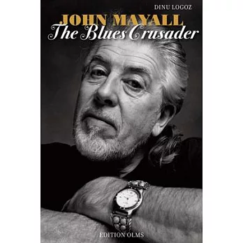 John Mayall: The Blues Crusader: His Life - His Music - His Bands