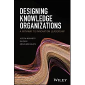 Designing Knowledge Organizations: A Pathway to Innovation Leadership