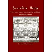 Southgate House: A Derbyshire Country Mansion and Its Inhabitants Through the Centuries